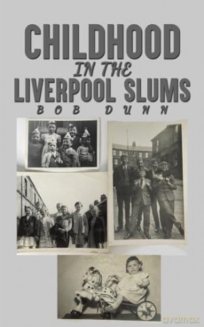 Childhood in the Liverpool Slums - Bob Dunn [KSIĄŻKA]
