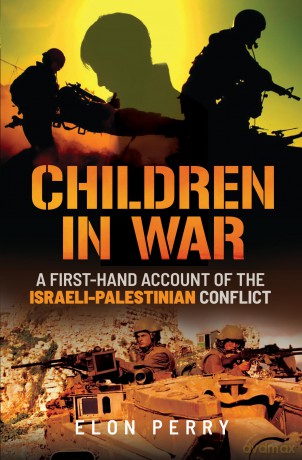 Children in War: A First-Hand Account of the Israeli-Palestinian Conflict - Elon Perry [KSIĄŻKA]