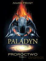 Paladyn Proroctwo Tom I - Mark Frost [KSIĄŻKA]