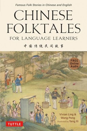 Chinese Folktales for Language Learners: Famous Folk Stories in Chinese and English (Free online Audio Recordings) - Vivian Ling [KSIĄŻKA]