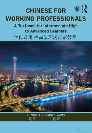 Chinese for Working Professionals: A Textbook for Intermediate-High to Advanced Learners - Zhou [KSIĄŻKA]