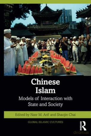 Chinese Islam: Models of Interaction with State and Society (Global Islamic Cultures) - Nasr M Arif [KSIĄŻKA]