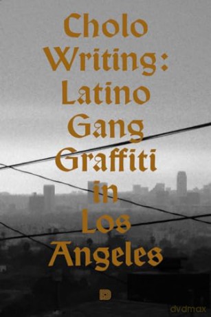 Cholo Writing: Latino Gang Graffiti in Los Angeles - Francois Chastanet [KSIĄŻKA]