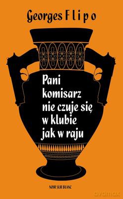 Pani Komisarz Nie Czuje Się W Klubie Jak W Raju - Georges Flipo [KSIĄŻKA]