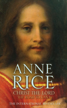 Christ the Lord The Road to Cana - Anne Rice [KSIĄŻKA]