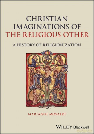 Christian Imaginations of the Religious Other: A History of Religionization [KSIĄŻKA]