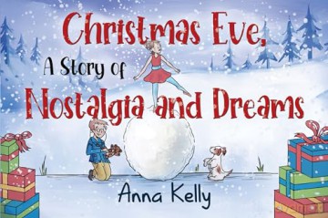 Christmas Eve, A Story of Nostalgia and Dreams - Anna Kelly [KSIĄŻKA]