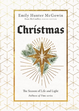 Christmas: The Season of Life and Light (The Fullness of Time) [KSIĄŻKA]