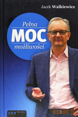Pełna Moc Możliwości - Jacek Walkiewicz [KSIĄŻKA]