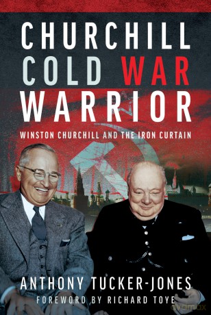 Churchill Cold War Warrior: Winston Churchill and the Iron Curtain - A Tucker-Jones [KSIĄŻKA]