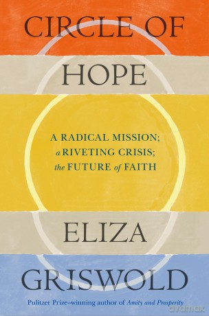 Circle of Hope: A radical mission; a riveting crisis; the future of faith: "extraordinary" - Patrick Radden Keefe - Eliza Griswold [KSIĄŻKA]