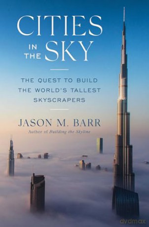 Cities in the Sky: The Quest to Build the World's Tallest Skyscrapers - Jason Barr [KSIĄŻKA]