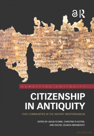 Citizenship in Antiquity: Civic Communities in the Ancient Mediterranean (Rewriting Antiquity) - Jakub Filonik [KSIĄŻKA]