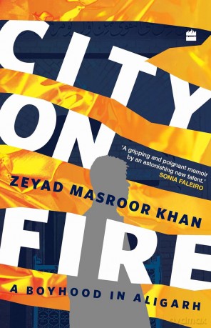 City on Fire: A Boyhood in Aligarh - Zeyad Masroor Khan [KSIĄŻKA]