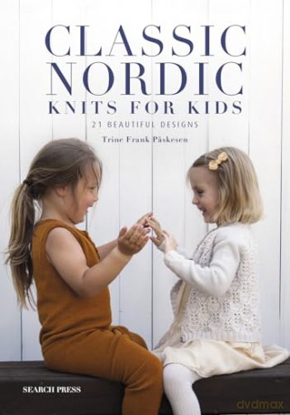 Classic Nordic Knits for Kids: 21 beautiful designs - Trine F Paskesen [KSIĄŻKA]