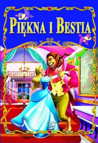 Piękna I Bestia Bajki Klasyczne [KSIĄŻKA]