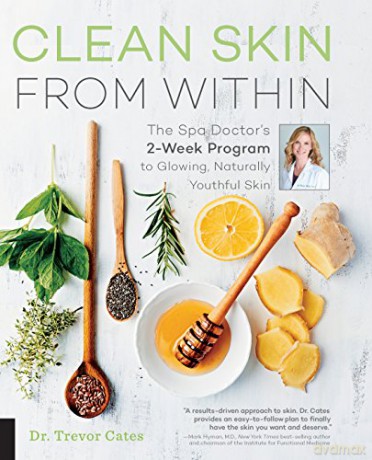 Clean Skin From Within: The Spa Doctor's Two-Week Program to Glowing, Naturally Youthful Skin - Trevor Cates [KSIĄŻKA]