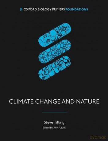 Climate Change and Nature (OBP): A Biological Perspective (Oxford Biology Primers) [KSIĄŻKA]