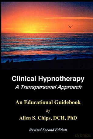 Clinical Hypnotherapy: A Transpersonal Approach, An Educational Guidebook - Allen S. Chips [KSIĄŻKA]