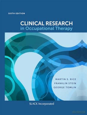 Clinical Research in Occupational Therapy, Sixth Edition - Martin S. Rice [KSIĄŻKA]