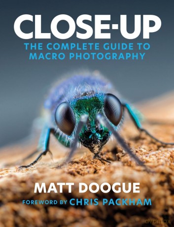 Close-Up: The Complete Guide to Macro Photography - Matt Doogue [KSIĄŻKA]