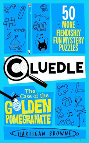 Cluedle - The Case of the Golden Pomegranate: 50 More Fiendishly Fun Mystery Puzzles (Cluedle, 2) - Hartigan Browne [KSIĄŻKA]
