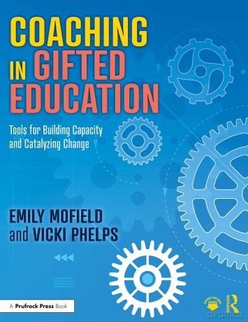 Coaching in Gifted Education: Tools for Building Capacity and Catalyzing Change - Emily Mofield [KSIĄŻKA]