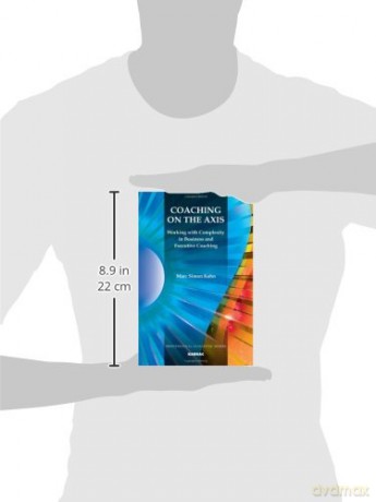 Coaching on the Axis: Working with Complexity in Business and Executive Coaching (The Professional Coaching Series) - Simon Kahn [KSIĄŻKA]