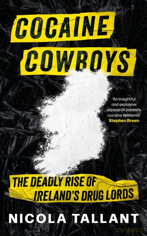Cocaine Cowboys: The Deadly Rise of Ireland's Drug Lords - Nicola Tallant [KSIĄŻKA]