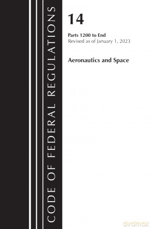 Code of Federal Regulations, Title 14 Aeronautics and Space 1200-End, Revised as of January 1, 2023 [KSIĄŻKA]