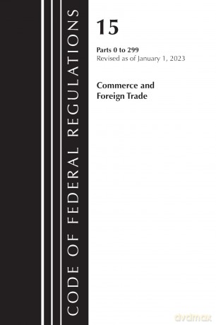 Code of Federal Regulations, Title 15 Commerce and Foreign Trade 0-299, Revised as of January 1, 2023 [KSIĄŻKA]