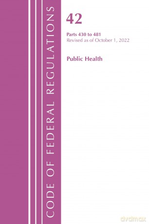 Code of Federal Regulations, Title 42 Public Health 430-481, Revised as of October 1, 2022 [KSIĄŻKA]