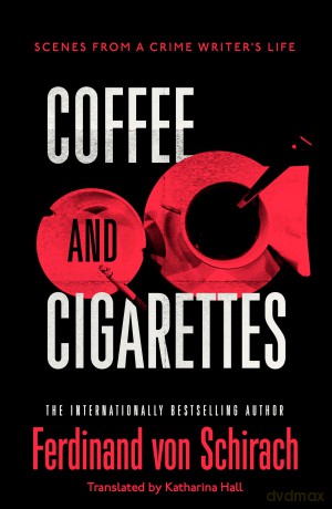 Coffee and Cigarettes: Scenes from a Writer's Life - F Von Schirach [KSIĄŻKA]