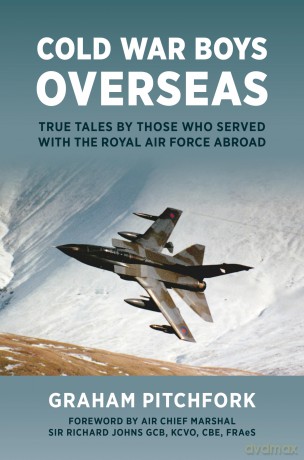 Cold War Boys Overseas: True Tales by Those Who Served with the Royal Air Force Abroad - Graham Pitchfork [KSIĄŻKA]