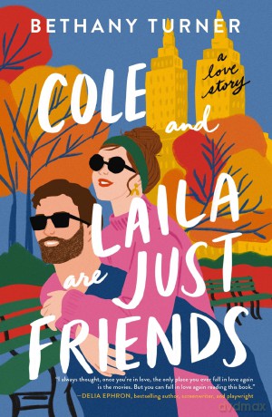 Cole and Laila Are Just Friends: A Love Story - Bethany Turner [KSIĄŻKA]