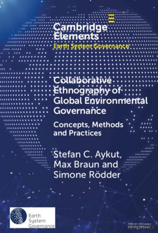 Collaborative Ethnography of Global Environmental Governance: Concepts, Methods and Practices (Elements in Earth System Governance) - Stefan C. Aykut [KSIĄŻKA]
