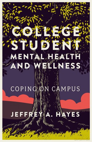 College Student Mental Health and Wellness: Coping on Campus - Jeffrey A. Hayes [KSIĄŻKA]