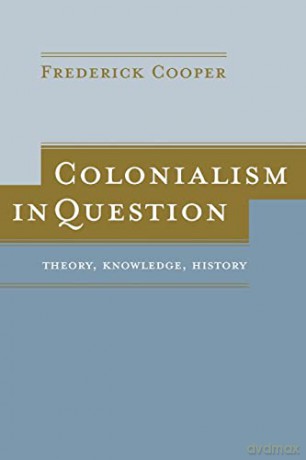 Colonialism in Question: Theory, Knowledge, History - Cooper [KSIĄŻKA]