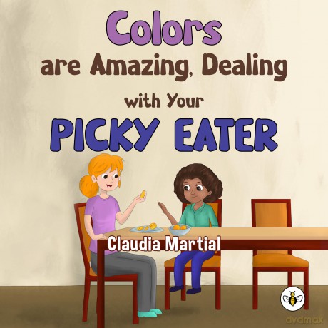 Colors are Amazing, Dealing with Your Picky Eater - Claudia Martial [KSIĄŻKA]