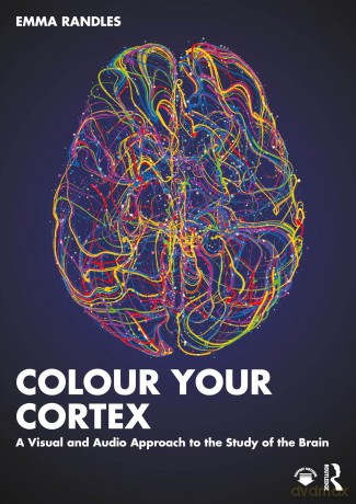 Colour Your Cortex: A Visual and Audio Approach to the Study of the Brain - Emma Randles [KSIĄŻKA]