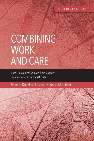 Combining Work and Care: Carer Leave and Related Employment Policies in International Context (Sustainable Care) - Janet Fast [KSIĄŻKA]