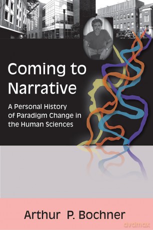 Coming to Narrative: A Personal History of Paradigm Change in the Human Sciences: 14 (Writing Lives: Ethnographic Narratives) [KSIĄŻKA]