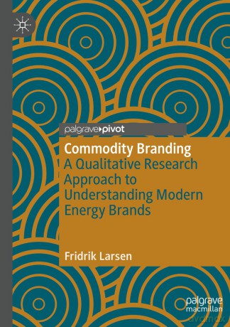 Commodity Branding: A Qualitative Research Approach to Understanding Modern Energy Brands - Fridrik Larsen [KSIĄŻKA]