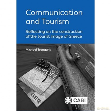 Communication and Tourism: Reflecting on the construction of the tourist image of Greece - Michael Tsangaris [KSIĄŻKA]
