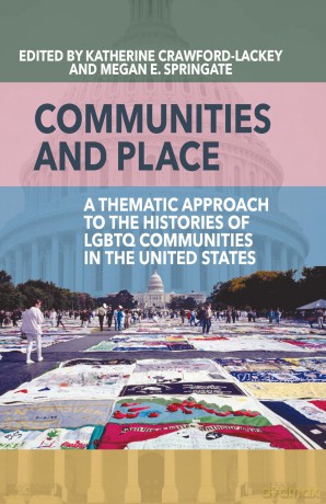 Communities and Place: A Thematic Approach to the Histories of LGBTQ Communities in the United States - Kat Crawford-Lackey [KSIĄŻKA]