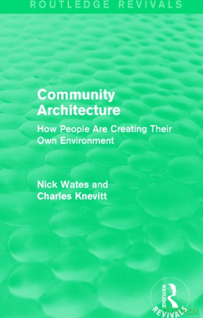 Community Architecture (Routledge Revivals): How People Are Creating Their Own Environment - Wates [KSIĄŻKA]