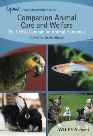 Companion Animal Care and Welfare: The UFAW Companion Animal Handbook (UFAW Animal Welfare) - James Yeates [KSIĄŻKA]