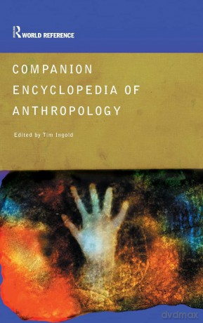 Companion Encyclopedia of Anthropology: Humanity, Culture and Social Life (Routledge World Reference) - Tim Ingold [KSIĄŻKA]