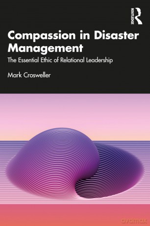 Compassion in Disaster Management: The Essential Ethic of Relational Leadership - Crosweller Mark [KSIĄŻKA]