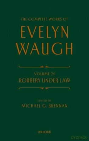 Complete Works of Evelyn Waugh: Robbery Under Law: Volume 24 (The Complete Works of Evelyn Waugh) [KSIĄŻKA]
